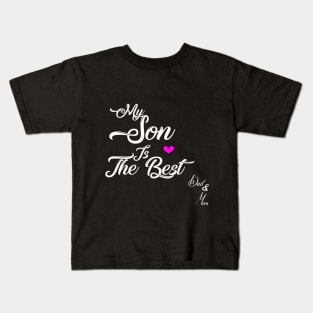 my son is the best Kids T-Shirt